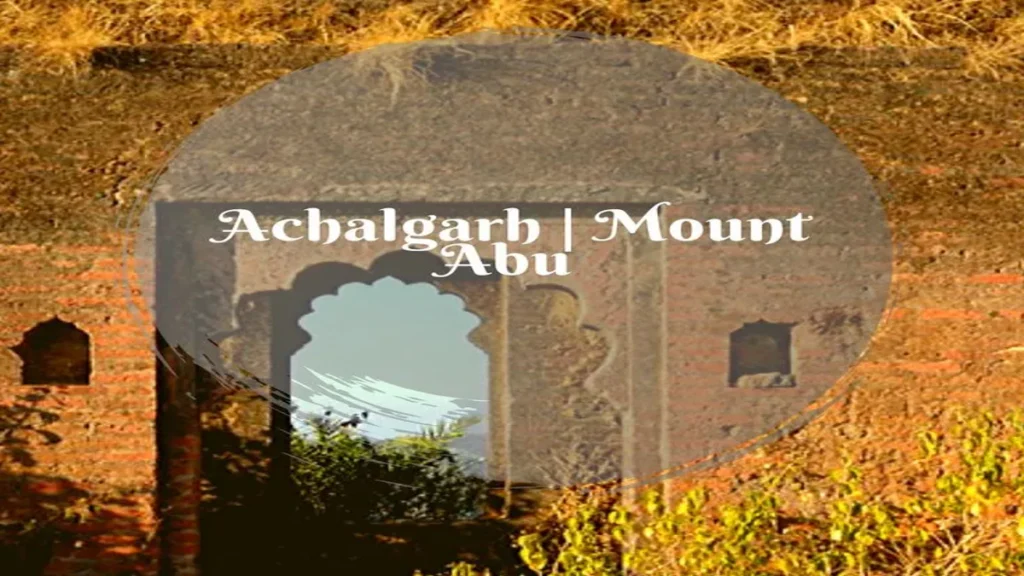 achalgarh fort Achalgarh Fort